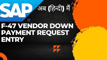F-47 Vendor DOWN Payment Request Entry In SAP