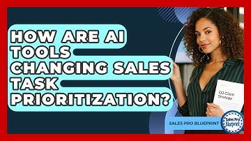 How Are AI Tools Changing Sales Task Prioritization? - Sales Pro Blueprint