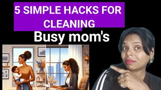 5 Genius Cleaning Hacks for Busy Moms | Save Time & Energy!