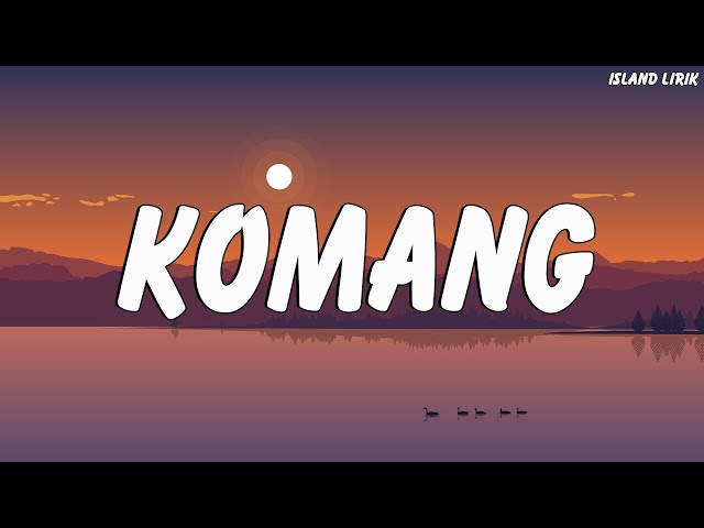 Komang - Raim Laode (Lirik Lagu) ~ Sebab kau terlalu indah dari sekedar kata class=