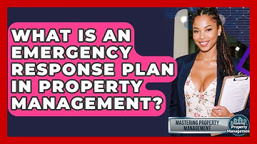 What Is An Emergency Response Plan In Property Management? - Mastering Property Management
