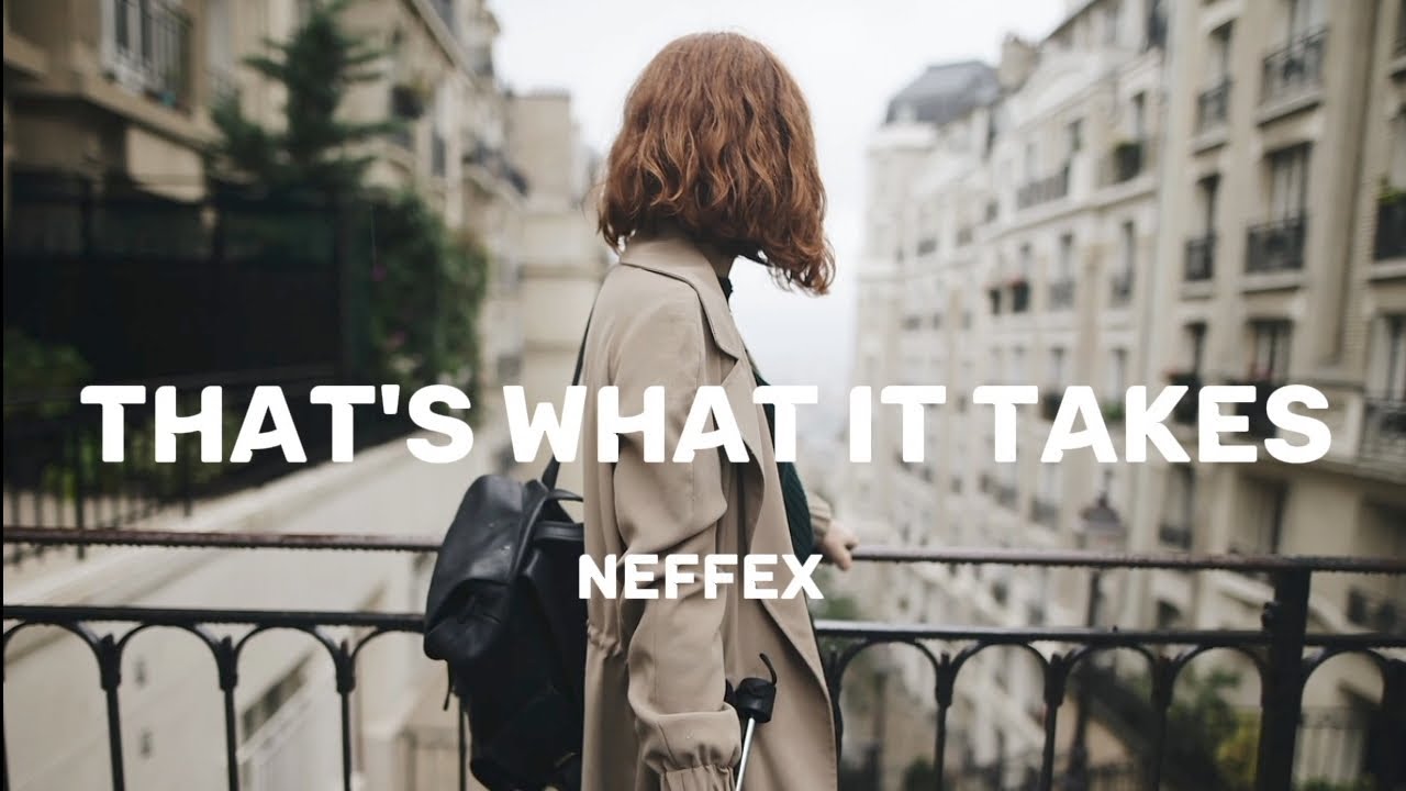 NEFFEX - That's What It Takes (Lyrics)...