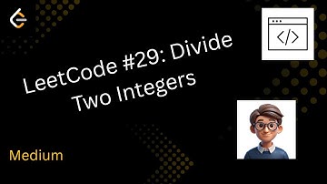 LeetCode #29: Divide Two Integers | Java Solution Explained Step-by-Step