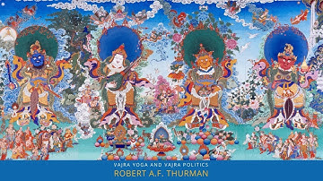 What are Vajra Politics and Vajra Yoga? Robert A.F. Thurman : Buddhism Explained