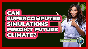 Can Supercomputer Simulations Predict Future Climate? - Earth Science Answers