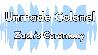 Unmade Colonel - Zachs Sealing Ceremony