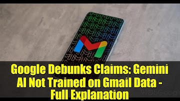 Google Debunks Claims: Gemini AI Not Trained on Gmail Data - Full Explanation