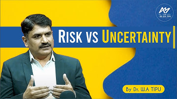 Risk Vs Uncertainty - Dr W A Tipu