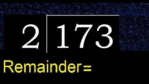 Divide 173 by 2 , remainder  . Division with 1 Digit Divisors . How to do