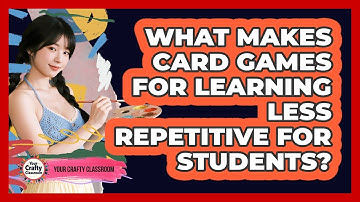 What Makes Card Games For Learning Less Repetitive For Students? - Your Crafty Classroom