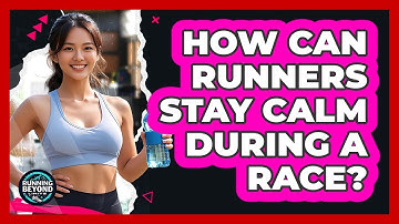How Can Runners Stay Calm During A Race? - Running Beyond Limits