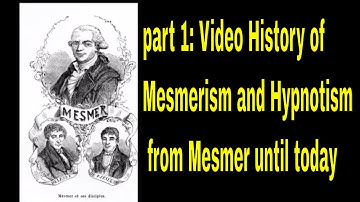 part 1: Video History of Mesmerism and Hypnotism from Mesmer until today