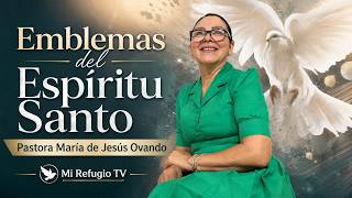 Emblemas del Espiritu Santo - Ps. Maria de Jesus Ovando