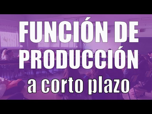 Función de producción a corto plazo class=