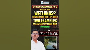 UPSC GS Environment PYQ 2018 | Wetlands & Ramsar ‘Wise Use’ with 2 Indian Examples | Shabbir Sir