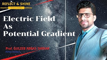 Electric Field as Potential Gradient (Physics 12 Ch 12) ll Prof: GULZEB ABBAS TARRAR ll