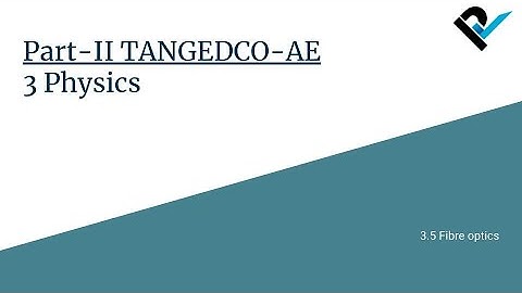 TANGEDCO-AE 2021 | Part-II Basic Engineering & Sciences | 3.5  Fibre optics | Lecture 9/30