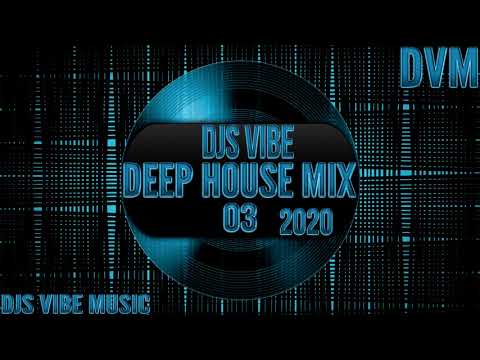 Djs Vibe - Deep House Mix 03 (March 2020)