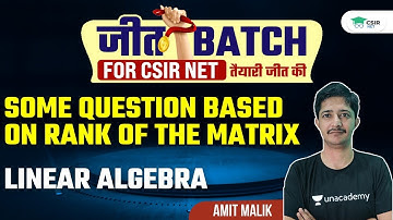 [Linear Algebra]- Some Question Based on Rank of the Matrix | CSIR NET | GATE | IIT JAM | Amit Malik