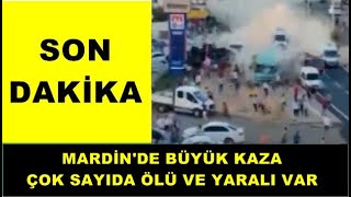 SON DAKİKA - Mardin'de Büyük Kaza - Çok sayıda ölü ve yaralı var - İŞTE KAZA ANI