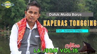 KAPERAS TONGGING - DATUK MUDA BARUS | LAGU KARO SEPANJANG MASA || GENDANG SALIH LA JEGIR