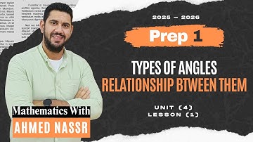 MATH | Prep 1 | الصف الأول الاعدادي  | Lesson 1 | Types of angles | Unit 4 | 2026 | Geometry