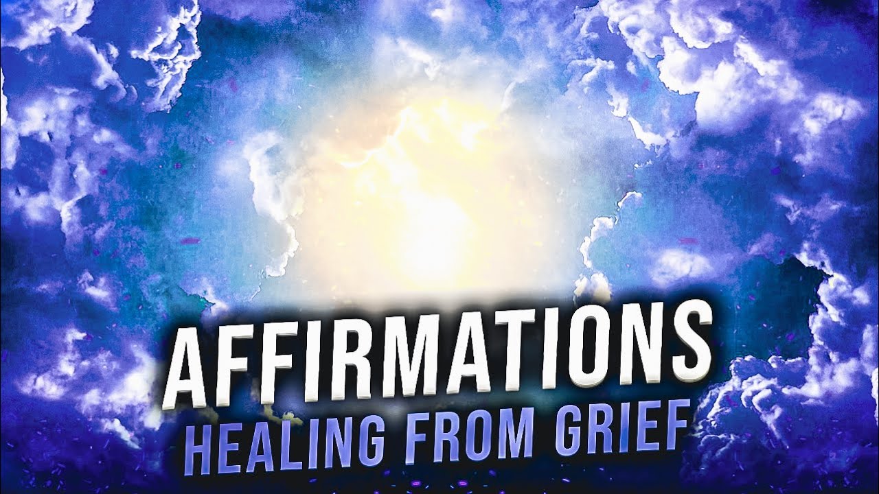 Healing from Grief: Affirmations for Finding Peace and Moving Forward
