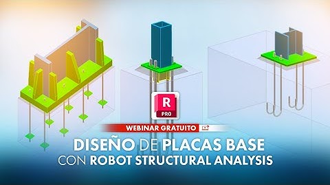 WEBINAR: Diseño de Placas Base con Robot Structural Analysis