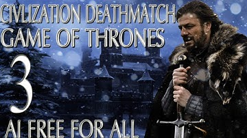 Civ 5: Game of Thrones AI Only Free For All Deathmatch #3 "The Remake""