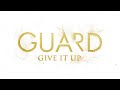 Guard  give it up official lyrics