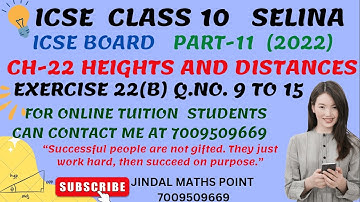Heights and Distances Class 10 ICSE: Chapter 22, Ex-22(B) Q. 9-15| Selina Maths