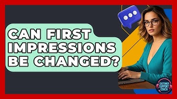 Can First Impressions Be Changed? - Customer Support Coach