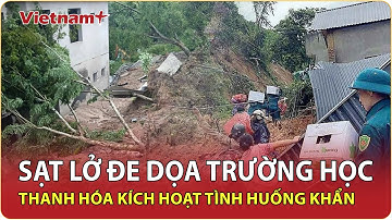 Thanh Hóa ban bố tình huống khẩn cấp: Sạt lở uy hiếp Trường THCS Mường Lý | VNP