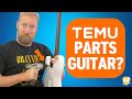 Can i build a temu parts guitar  yes of course but how does it turn out