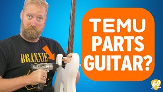 CAN I BUILD A TEMU PARTS GUITAR?  yes of course, but how does it turn out?