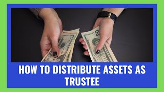 How to Distribute Assets as a Trustee Net Worth