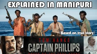 Captain Phillips || Based on true story || EXPLAINED IN MANIPURI