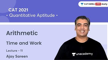 Arithmetic L11 l Time and Work I Quantitative Aptitude l CAT 2021 l Ajay Sareen