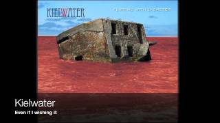 Kielwater - Even If I Wishing It