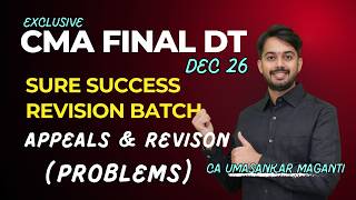 CMA Final | DT | APPEALS & REVISIONS (PROBLEMS) | SURE SUCCESS REVISION BATCH I DEC 26