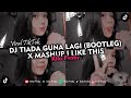 DJ TIADA GUNA LAGI (BOOTLEG) X MASHUP I LIKE THIS VIRAL TIKTOK 2023