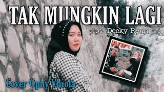 ' TAK MUNGKIN LAGI ' (Vanny Vabiola) Cover : Ophy Vhiola Cipt : Decky Ryan