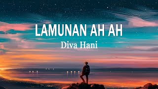 Diva Hani - LAMUNAN AH AH (Lirik Lagu)