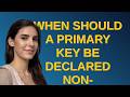 Dba: When should a primary key be declared non-clustered?