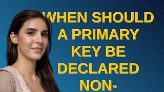Dba: When should a primary key be declared non-clustered?