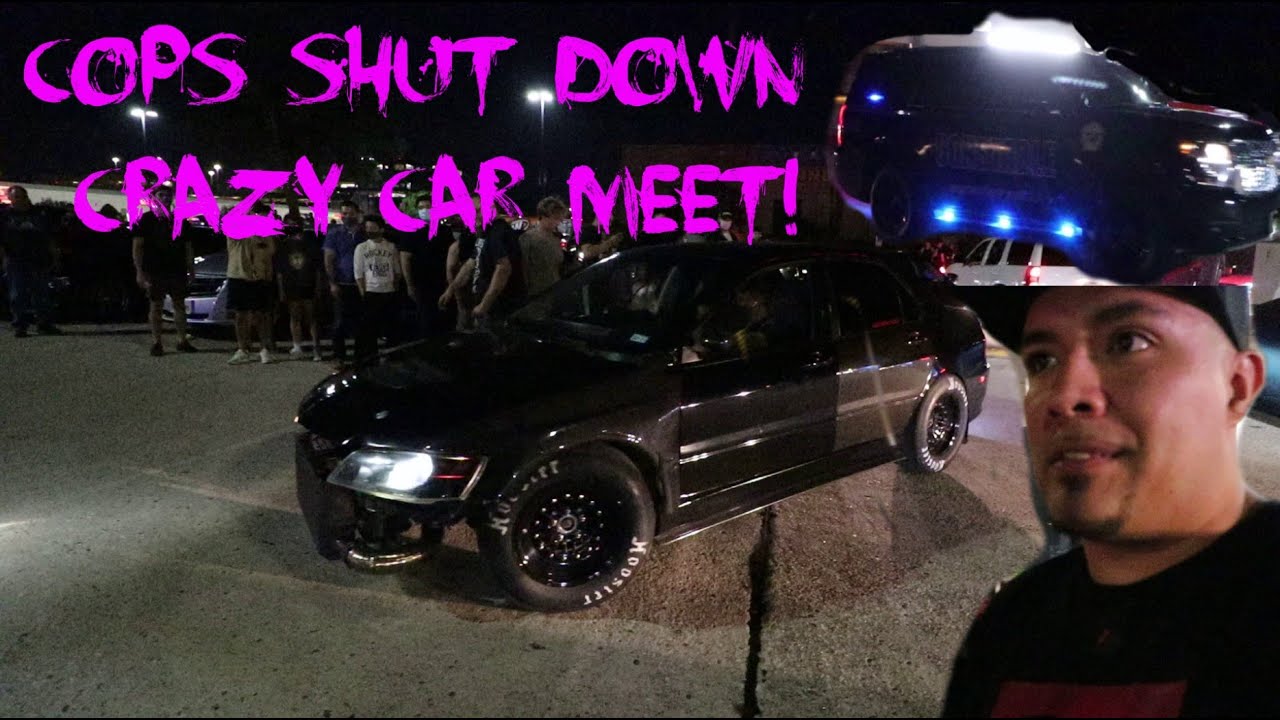 COPS SHUT DOWN CRAZY CAR MEET!! - YouTube