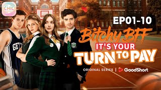 📀Bitchy BFF It's Your Turn to Pay EP1-10 |Hot series #sweetlove #romance #drama #shortdrama