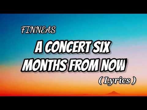 FINNEAS - A Concert Six Months from Now ( Lyrics )