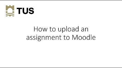 How to upload an assignment to Moodle