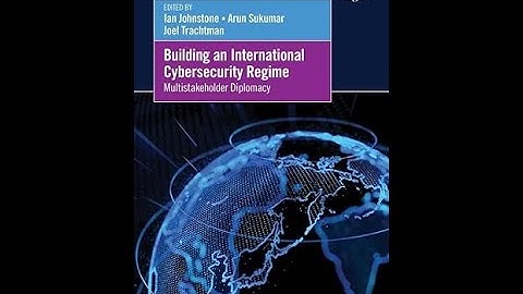 Building an International Cybersecurity Regime: Multistakeholder Diplomacy